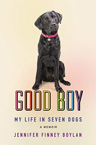 cover image Good Boy: My Life in Seven Dogs 