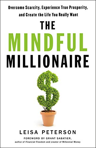 cover image The Mindful Millionaire: Overcome Scarcity, Experience True Prosperity, and Create the Life You Really Want