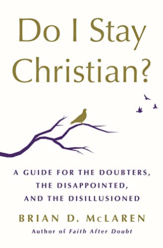 cover image Do I Stay Christian? A Guide for the Doubters, the Disappointed, and the Disillusioned