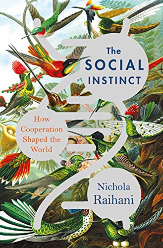 cover image The Social Instinct: How Cooperation Shaped the World