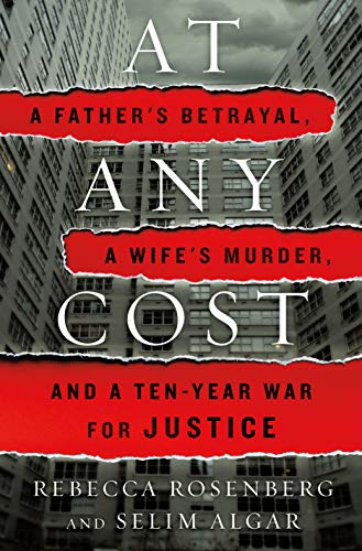 cover image At Any Cost: A Father’s Betrayal, A Wife’s Murder, and a Ten-Year War for Justice