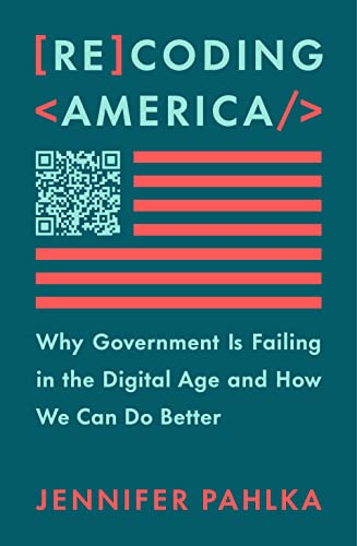 cover image Recoding America: Why Government Is Failing in the Digital Age and How We Can Do Better