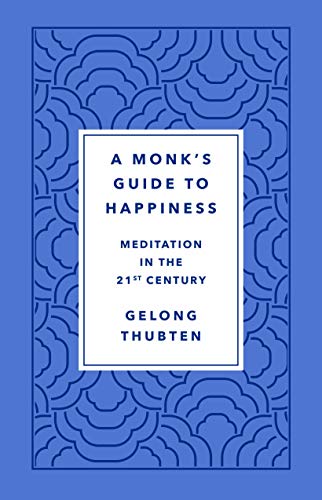 cover image A Monk’s Guide to Happiness: Meditation in the 21st Century