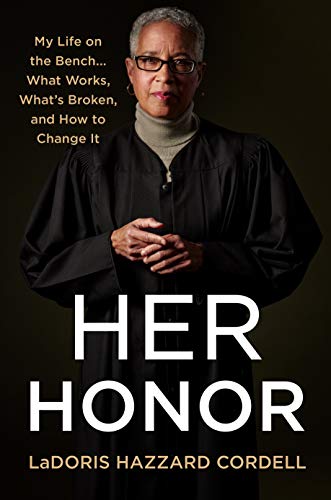 cover image Her Honor: My Life on the Bench... What Works, What’s Broken, and How to Change It