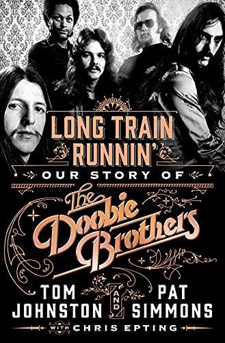 cover image Long Train Runnin’: Our Story of the Doobie Brothers
