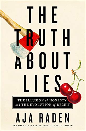 cover image The Truth About Lies: The Illusion of Honesty and the Evolution of Deceit