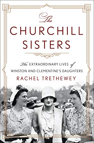 cover image The Churchill Sisters: The Extraordinary Loves of Winston and Clementine’s Daughters