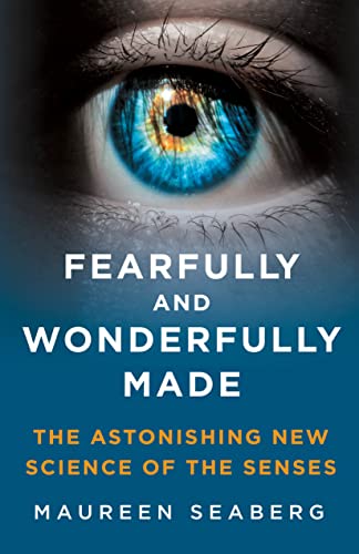 cover image Fearfully and Wonderfully Made: The Astonishing New Science of the Senses 