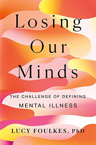 cover image Losing Our Minds: The Challenge of Defining Mental Illness
