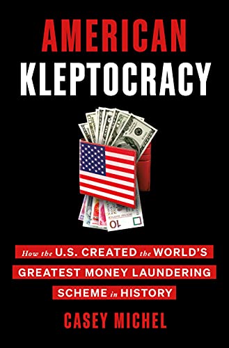 cover image American Kleptocracy: How the U.S. Created the World’s Greatest Money Laundering Scheme in History