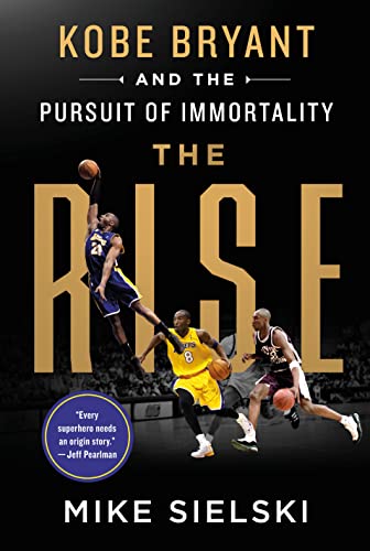 cover image The Rise: Kobe Bryant and the Pursuit of Immortality