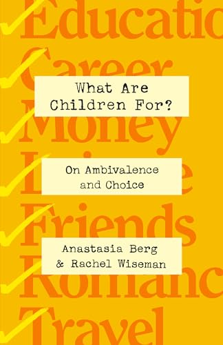 cover image What Are Children For? On Ambivalence and Choice