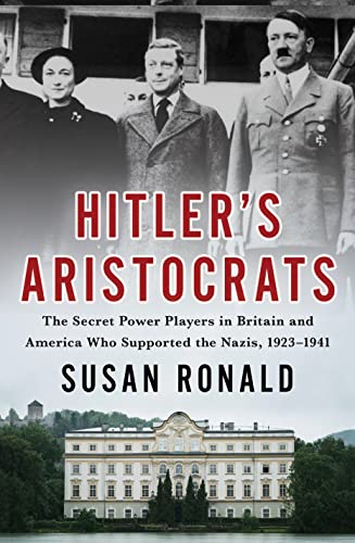 cover image Hitler’s Aristocrats: The Secret Power Players in Britain and America Who Supported the Nazis, 1923–1941