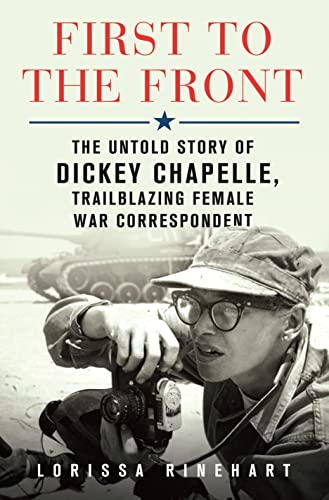cover image First to the Front: The Untold Story of Dickey Chapelle, Trailblazing Female War Correspondent