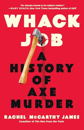cover image Whack Job: A History of Axe Murder