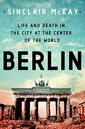 cover image Berlin: Life and Death in the City at the Center of the World