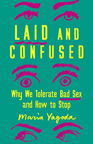 cover image Laid and Confused: Why We Tolerate Bad Sex and How to Stop