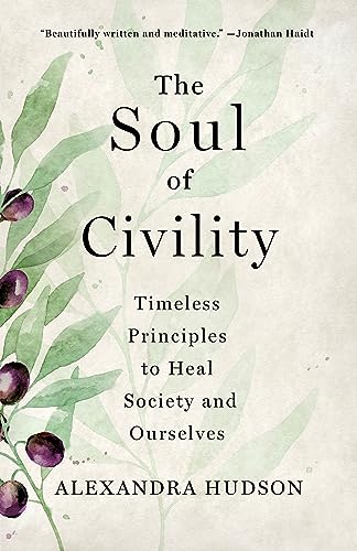 cover image The Soul of Civility: Timeless Principles to Heal Society and Ourselves