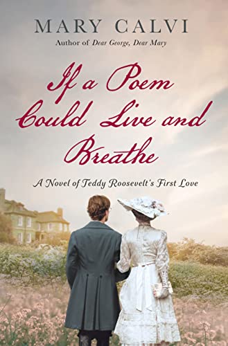cover image If a Poem Could Live and Breathe: A Novel of Teddy Roosevelt’s First Love