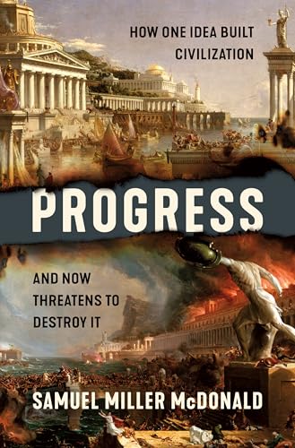 cover image Progress: How One Idea Built Civilization and Now Threatens to Destroy It