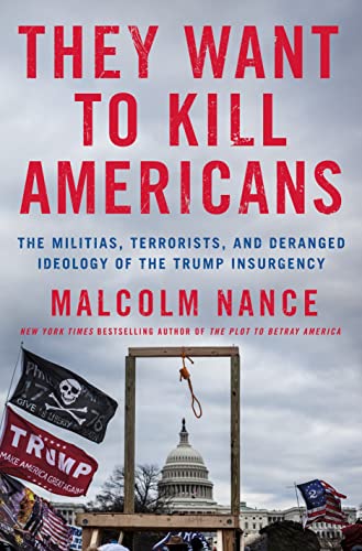 cover image They Want to Kill Americans: The Militias, Terrorists, and Deranged Ideology of the Trump Insurgency