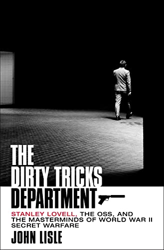 cover image The Dirty Tricks Department: Stanley Lovell, the OSS, and the Masterminds of World War II Secret Warfare
