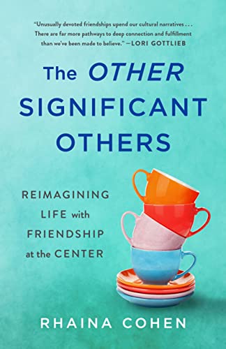 cover image The Other Significant Others: Reimagining Life with Friendship at the Center