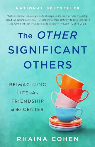 cover image The Other Significant Others: Reimagining Life with Friendship at the Center