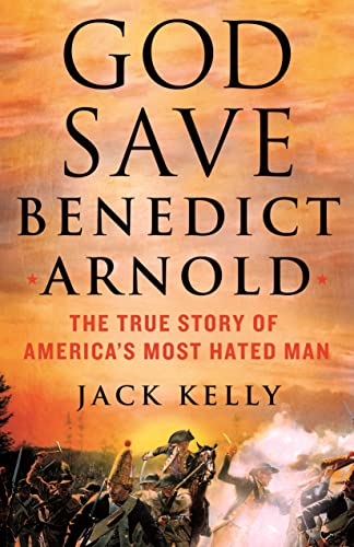 cover image God Save Benedict Arnold: The True Story of America’s Most Hated Man