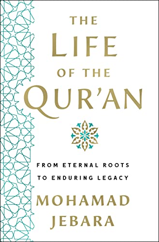 cover image The Life of the Qur’an: From Eternal Roots to Enduring Legacy