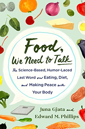 cover image Food, We Need to Talk: The Science-Based, Humor-Laced Last Word on Eating, Diet, and Making Peace with Your Body