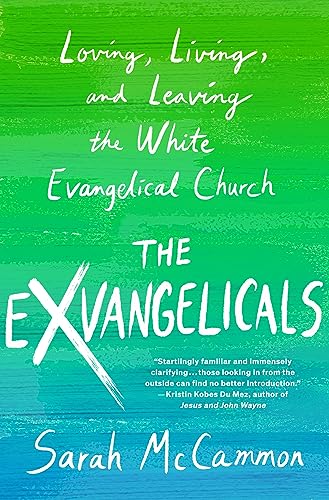 cover image The Exvangelicals: Loving, Living, and Leaving the White Evangelical Church