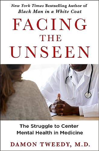 cover image Facing the Unseen: The Struggle to Center Mental Health in Medicine