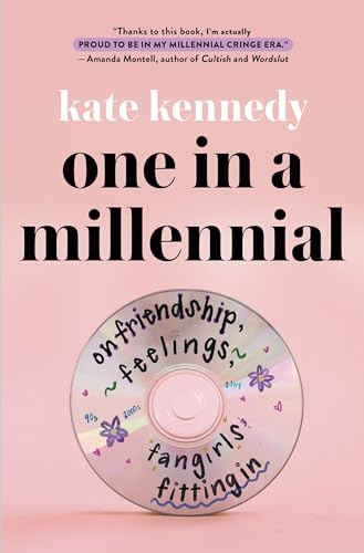 cover image One in a Millennial: On Friendship, Feelings, Fangirls, and Fitting In