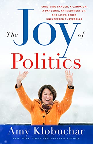 cover image The Joy of Politics: Surviving Cancer, a Campaign, an Insurrection, and Life’s Other Unexpected Curveballs