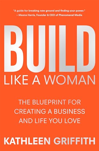 cover image Build Like a Woman: The Blueprint for Creating a Business and Life You Love
