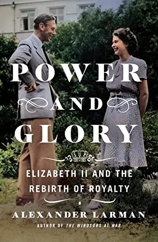 cover image Power and Glory: Elizabeth II and the Rebirth of Royalty