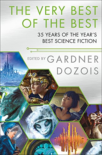 cover image The Very Best of the Best: 35 Years of the Year’s Best Science Fiction