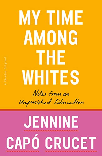 cover image My Time Among the Whites: Notes from an Unfinished Education