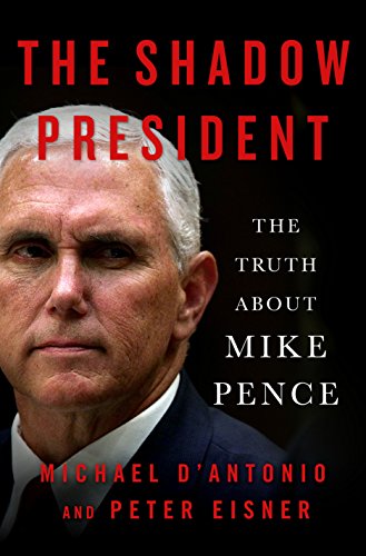cover image The Shadow President: The Truth About Mike Pence