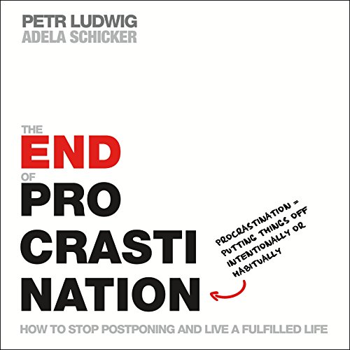 cover image The End of Procrastination: How to Stop Postponing and Live a Fulfilled Life