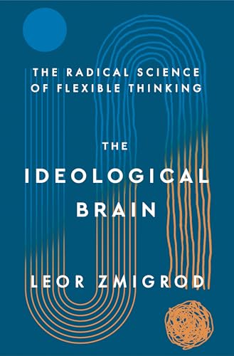 cover image The Ideological Brain: The Radical Science of Flexible Thinking