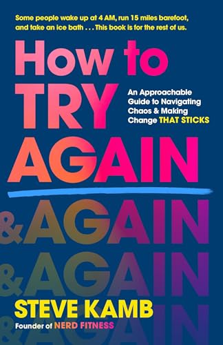 cover image How to Try Again: An Approachable Guide to Navigating Chaos & Making Change That Sticks