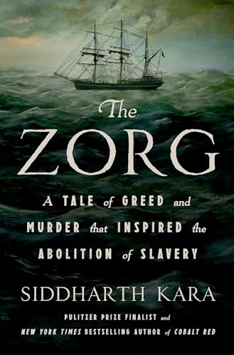 cover image The Zorg: A Tale of Greed and Murder That Inspired the Abolition of Slavery