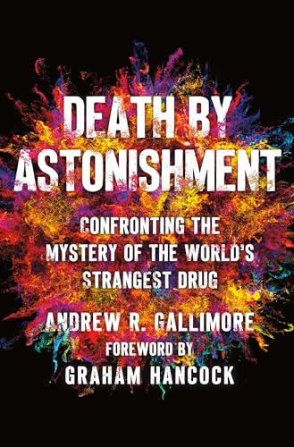 cover image Death by Astonishment: Confronting the Mystery of the World’s Strangest Drug