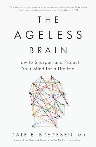 cover image The Ageless Brain: How to Sharpen and Protect Your Mind for a Lifetime