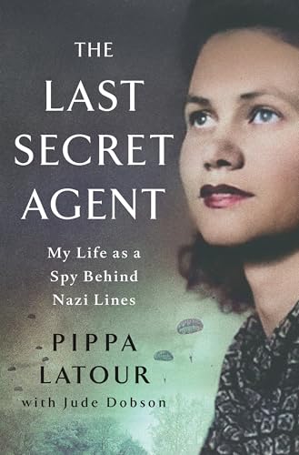 cover image The Last Secret Agent: My Untold Story as a Spy Behind Nazi Lines