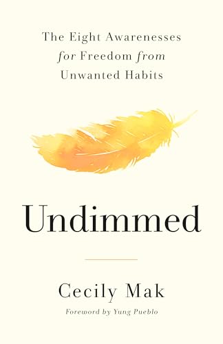 cover image Undimmed: The Eight Awarenesses for Freedom from Unwanted Habits 