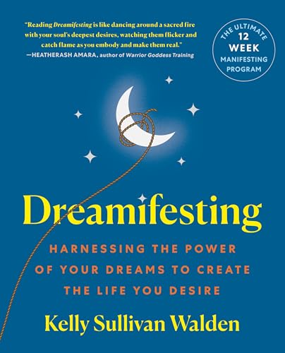 cover image Dreamifesting: Harnessing the Power of Your Dreams to Create the Life You Desire