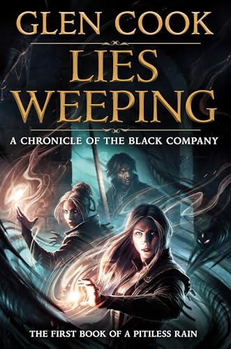 cover image Lies Weeping: Vol. 1 of the Black Company Saga: A Pitiless Rain or, the Orphans’ Tale